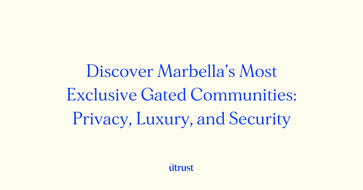 Exclusive gated communities in Marbella, luxury villas, top real estate investments, La Zagaleta, Sierra Blanca, Los Flamingos, La Quinta
