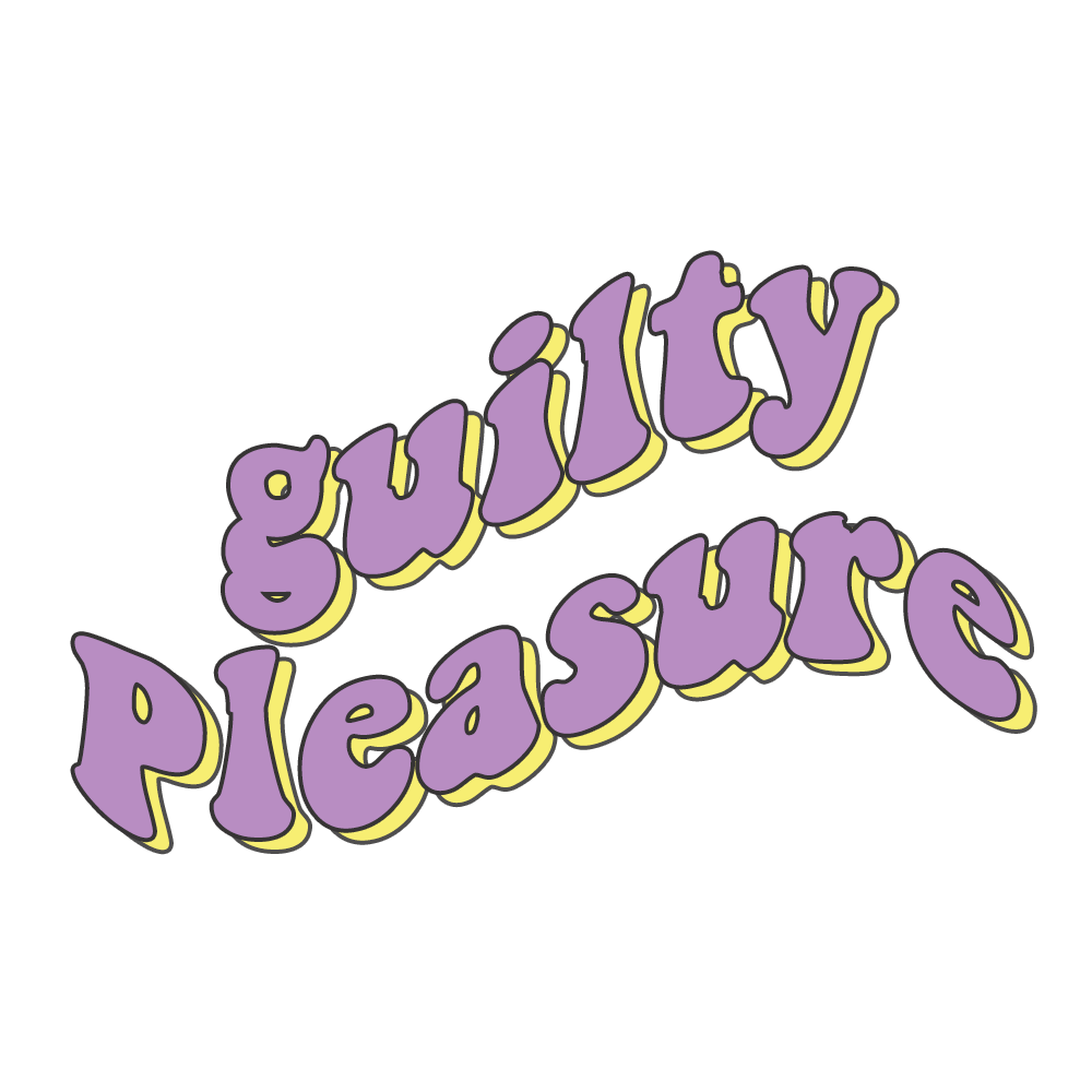 guilty pleasure
